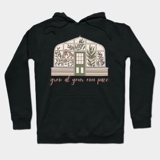 Grow at your own pace greenhouse design Hoodie